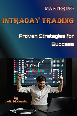 mastering intraday trading proven strategies for success by lalit mohanty 1st edition mr lalit prasad mohanty