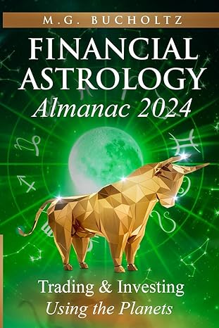 financial astrology almanac 2024 trading and investing using the planets 1st edition m g bucholtz 1990863558,