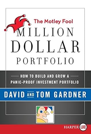 the motley fool million dollar portfolio how to build and grow a panic proof investment portfolio large type