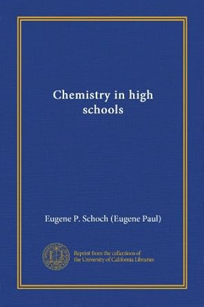 chemistry in high schools 1st edition eugene p. schoch b0080f6pdi