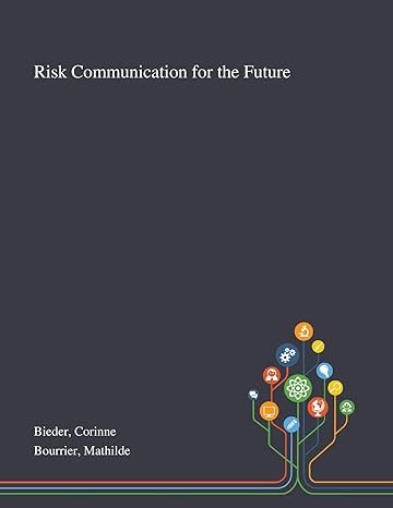 risk communication for the future 1st edition corinne bieder ,mathilde bourrier 1013272986, 978-1013272981