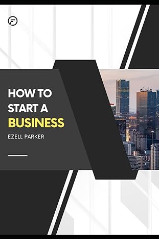 how to start your business 1st edition ezell parker b0cpszfrdd, 979-8870451688