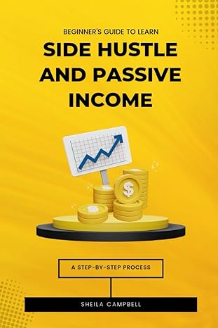 side hustle and passive income 1st edition sheila campbell b0cvg3tf5m, 979-8879260212