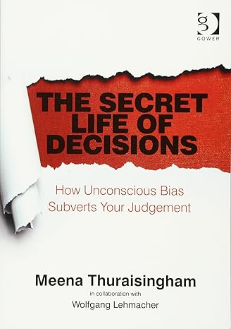 the secret life of decisions 1st edition meena thuraisingham 1409453278, 978-1409453277