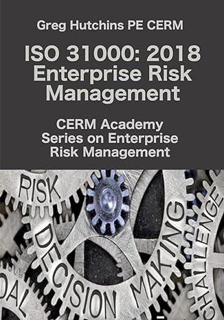 iso 31000 2018 enterprise risk management 1st edition greg hutchins 0965466515, 978-0965466516