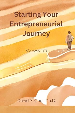 starting your entrepreneurial journey 1st edition david y choi phd b0cw6gfjc3, 979-8878669627