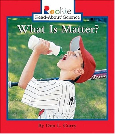 what is matter 1st edition don l. curry 0516246674, 978-0516246673