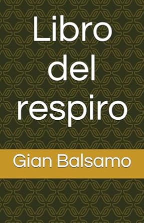 libro del respiro 1st edition gian balsamo b0cnrxpb3s, 979-8868362705