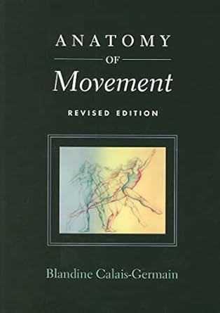 anatomy of movement 2nd revised edition blandine calais germain 0939616572, 978-0939616572