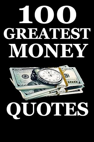 100 greatest money quotes 1st edition idris ndagba b0cwl3h85m, 979-8882945397