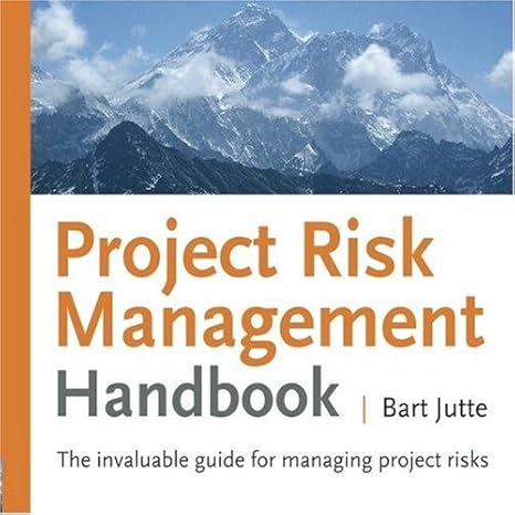 project risk management handbook the invaluable guide for managing project risks 1st edition bart jutte ,dgo