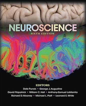 neuroscience 6th edition dale purves ,george j augustine ,david fitzpatrick ,william c hall ,anthony samuel