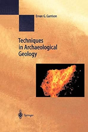 techniques in archaeological geology 1st edition erv garrison 3642078575, 978-3642078576