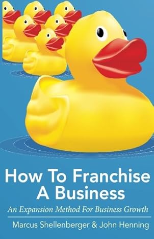 how to franchise a business 1st edition marcus shellenberger ,john henning 1477661832, 978-1477661833