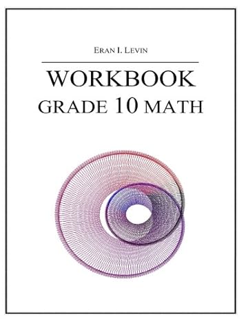 workbook grade 10 math 1st edition eran i. levin 1495344371, 978-1495344374