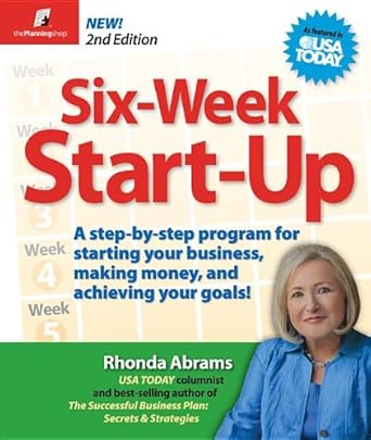 six week start up a step by step program for starting your business making money and achieving your goals 2nd