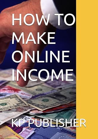 how to make online income 1st edition kp publisher b0cywlfnrs, 979-8882118302