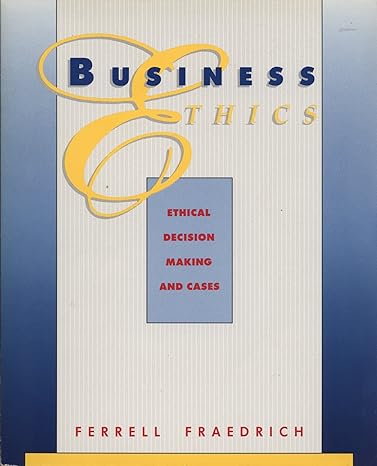 business ethics 1st edition o c ferrell ,john fraedrich 0395554217, 978-0395554210