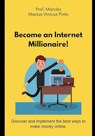 become an internet millionaire 1st edition prof marcus vinicius pinto b0cz4gy1j7, 979-8320939872