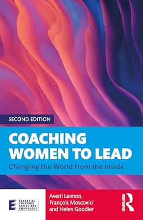 coaching women to lead 2nd edition averil leimon ,francois moscovici ,helen goodier 0367677865, 978-0367677862