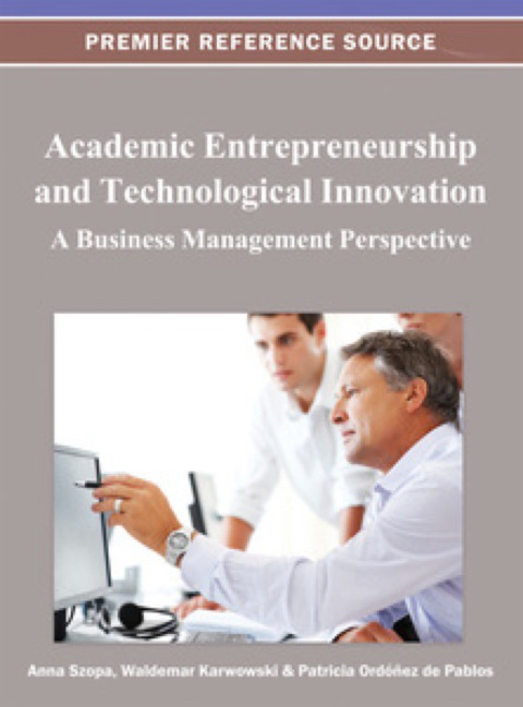 academic entrepreneurship and technological innovation 1st edition anna szopa 1466621176, 9781466621176