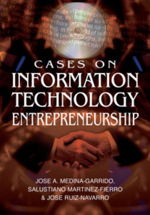 cases on information technology entrepreneurship 2nd edition jose aurelio medina garrido 1599046148,