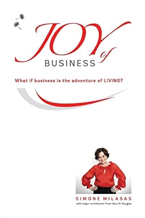 joy of business 2nd revised edition simone milasas ,gary m douglas 1939261015, 978-1939261014