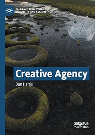 creative agency 1st edition dan harris 3030774368, 978-3030774363