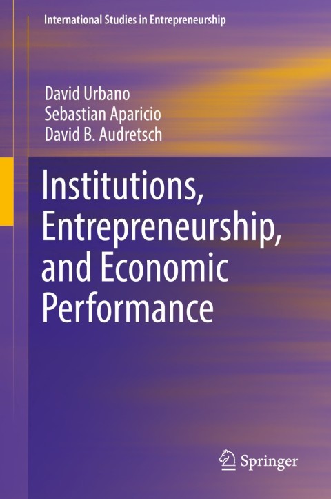 institutions entrepreneurship and economic performance 4th edition david urbano, sebastian aparicio, david b.