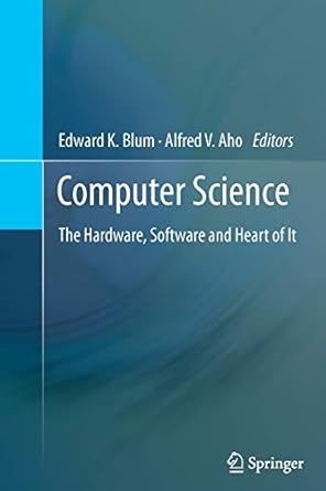 computer science the hardware software and heart of it 2011 edition edward k. blum ,alfred v aho 1489994432,