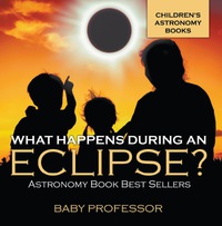 what happens during an eclipse astronomy book best sellers childrens astronomy books 1st edition baby