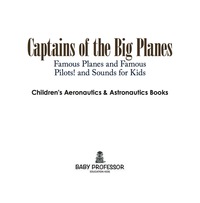 captains of the big planes famous planes and famous pilots childrens aeronautics and astronautics books 1st