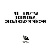 about the milky way   3rd grade science textbook series 1st edition baby professor 1682609499, 1682808769,