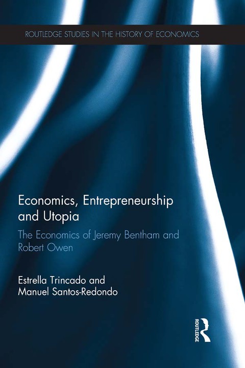 economics entrepreneurship and utopia the economics of jeremy bentham and robert owen 1st edition estrella