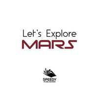 lets explore mars 1st edition baby professor 1682128881, 1682808351, 9781682128886, 9781682808351