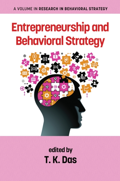 entrepreneurship and behavioral strategy 1st edition t. k. das 164802050x, 9781648020506