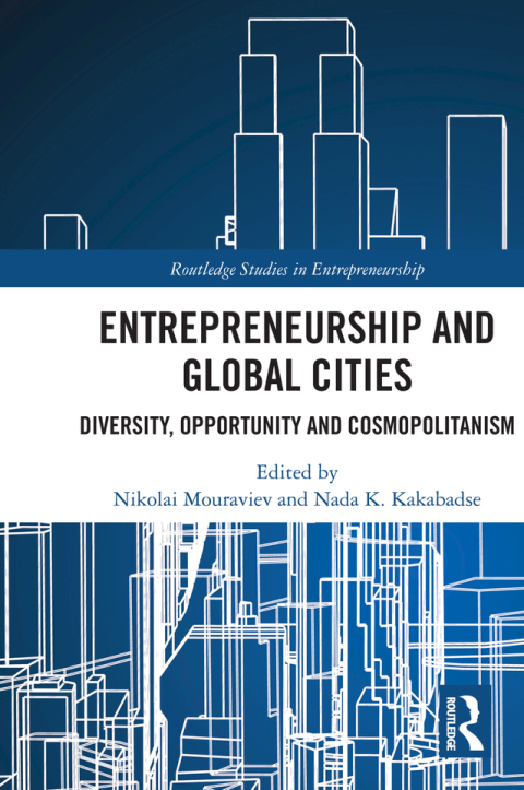 entrepreneurship and global cities diversity opportunity and cosmopolitanism 1st edition nikolai mouraviev