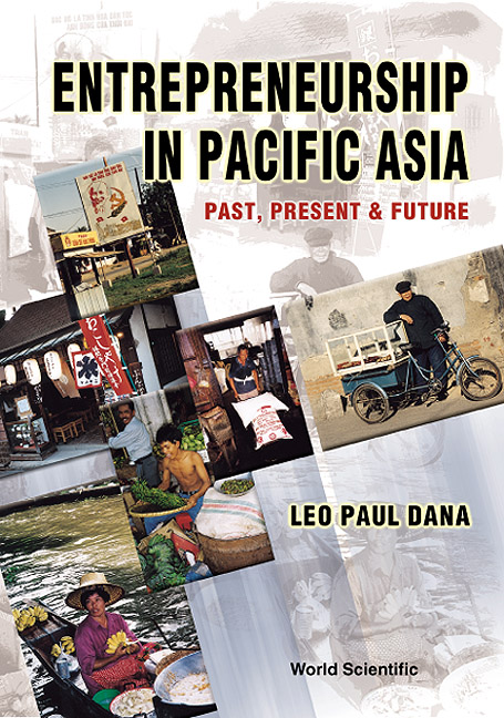 entrepreneurship in pacific asia past present and future 4th edition leo paul dana 9813102802, 9789813102804