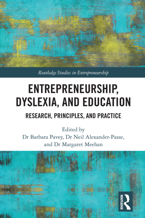 entrepreneurship dyslexia and education research principles and practice 1st edition barbara pavey, neil