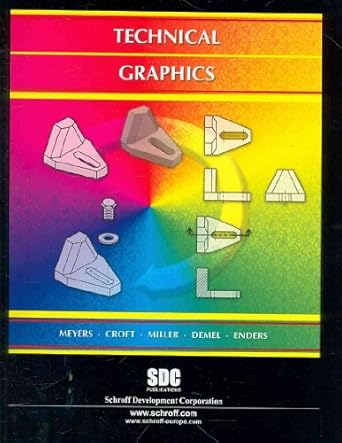 technical graphics 1st edition frank m. croft ,john t. demel ,frederick d. meyers ,heather l. enders ,michael