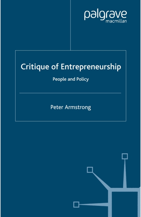 critique of entrepreneurship people and policy 1st edition peter armstrong 0230554954, 9780230554955