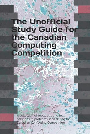 the unofficial study guide for the canadian computing competition a collection of tools tips and solutions to