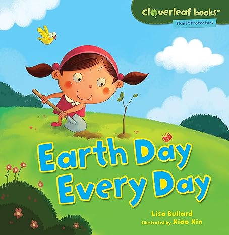 earth day every day 1st edition lisa bullard ,xin zheng 0761385126, 978-0761385127