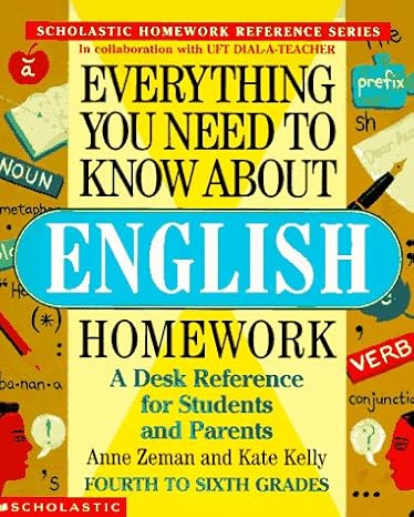 everything you need to know about english homework 1st edition anne zeman ,kate kelly 0590493612,