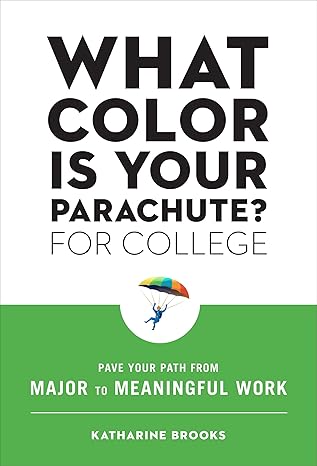 what color is your parachute for college pave your path from major to meaningful work 1st edition katharine