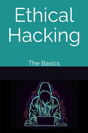 ethical hacking the basics 1st edition daniel scherer 979-8850751043