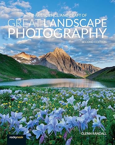 the art science and craft of great landscape photography 2nd edition glenn randall 1681985659, 978-1681985657