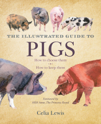 the illustrated guide to pigs 1st edition celia lewis 1616084367, 1628730935, 9781616084363, 9781628730937