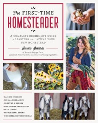 the first time homesteader 1st edition jessica sowards 0760372357, 0760372365, 9780760372357, 9780760372364