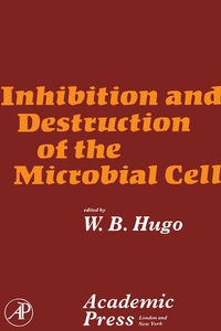 inhibition and destruction of the microbial cell 1st edition w hugo 0123611504, 0323142303, 9780123611505,